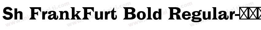 Sh FrankFurt Bold Regular字体转换